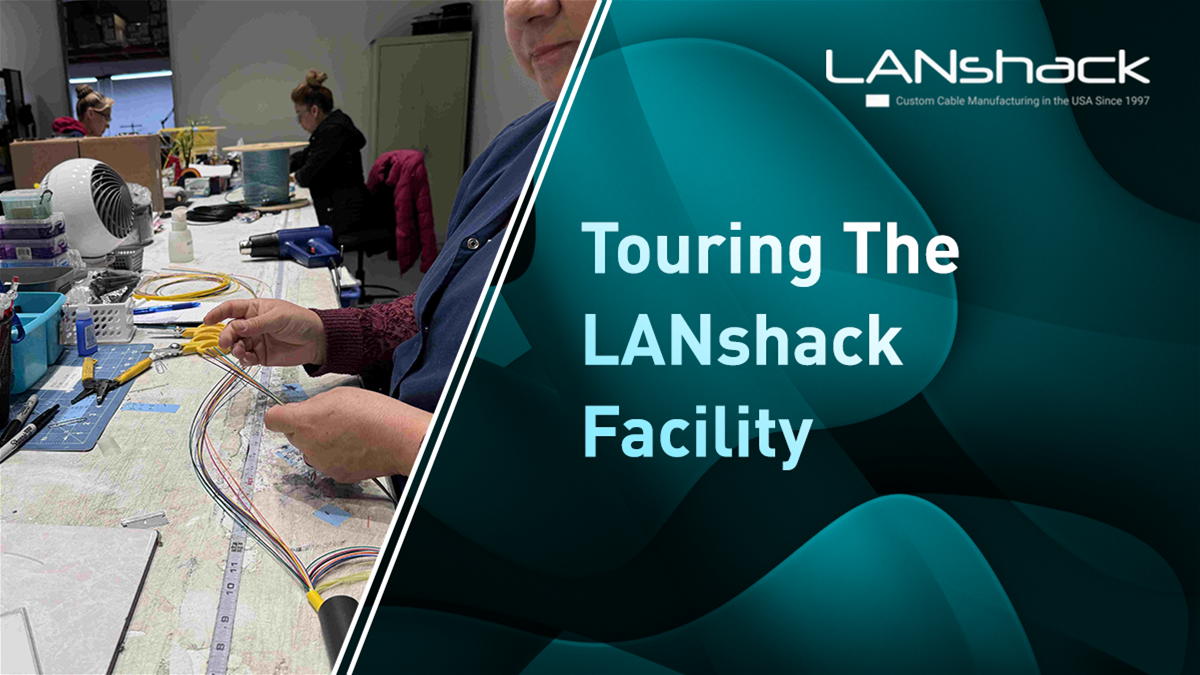 Behind the Scenes: How Fiber Optic Cable Assemblies Are Made at LANshack